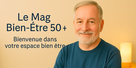 Bienvenue sur Le Mag Bien-Être 50+