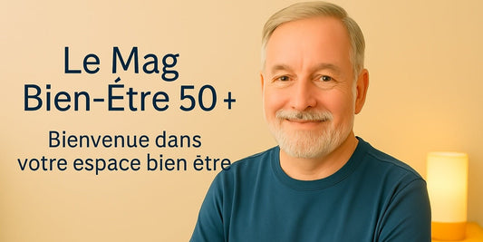 Bienvenue sur Le Mag Bien-Être 50+ - Enfin Actif 50+